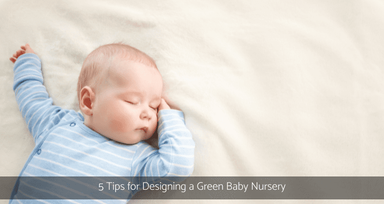 5 Tips for Designing a Green Baby Nursery – Mitey Fresh Building Biology